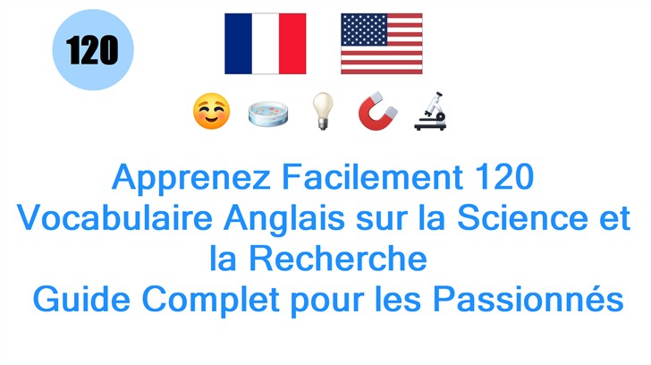 Apprenez Facilement 120 Vocabulaire Anglais sur la Science et la Recherche : Guide Complet pour les Passionnés